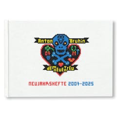DEM NEUEN TREU. NEUJAHRSHEFTE 2007–2025 / TRUE TO NEW. NEW YEAR’S ZINES 2007–2025